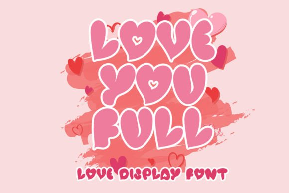 Love You Full Font: A Maker’s Guide to Joyful Typography
